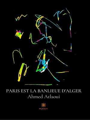 cover image of Paris est la banlieue d'Alger